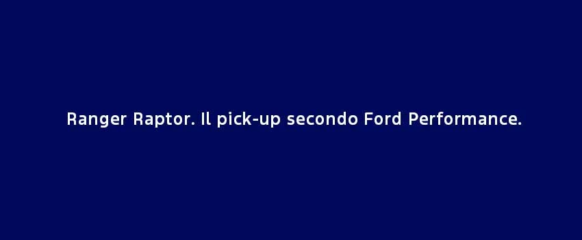 Ranger Raptor Il Pick Up Secondo Ford Performance