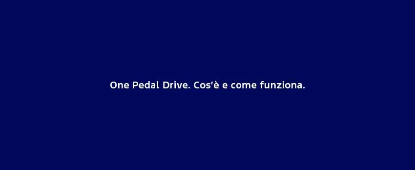 One Pedal Drive Cose E Come Funziona