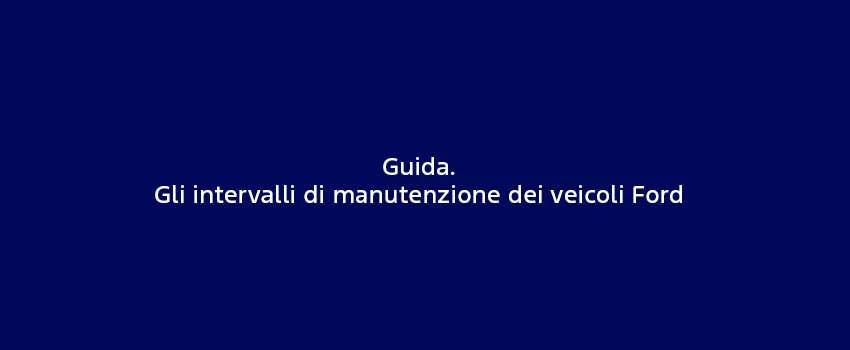 Guida. Gli Intervalli Di Manutenzione Dei Veicoli Ford