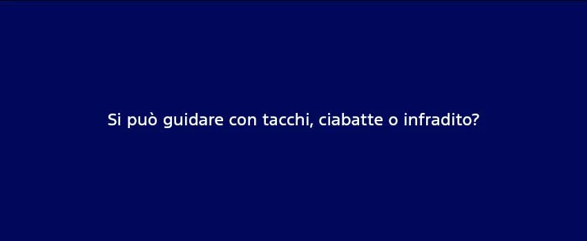 Si Puo Guidare Con Tacchi Ciabatte O Infradito