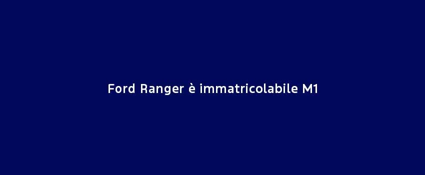 Ford Ranger È Immatricolabile M1