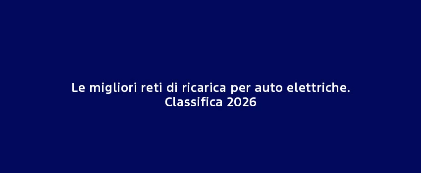 Migliori Reti Ricarica Auto Elettriche Classifica 2026 (1)